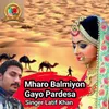 About Mharo Balmiyon Gayo Pardesa Song