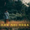 About Aab Nhi Hoga Song