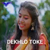 About Dekhlo Toke Song