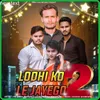About Lodhi ko le jayego_2 Song