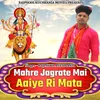 Mahre Jagrate Mai Aaiye Ri Mata