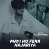 About Mayi Ho Fera Najariya Song