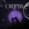 About Overman Song