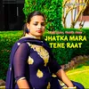 About Jhatka Mara Tene Raat Song