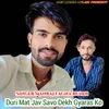 About Duri Mat Jav Savo Dekh Gyaras Ko Song