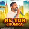 About A TOR JHUMKA Song