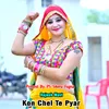 About Kon Chel Te Pyar Song