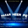 About NAZAR HEER PE Song