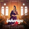 About Laheriyo Song