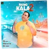 About Rang Kala 2 Song