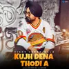 About Kujh Dena Thodi A Song