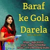 About Baraf ke Gola Darela (Slow+Reverb) Song