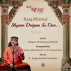 About Raag Khamaj Shyam Drigan Se Dur Song