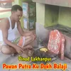 About Pawan Putra Ku Dokh Balaji Song