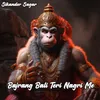 About Bajrang Bali Teri Nagri Me Song