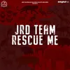 About JRD Team Rescue Me Song