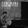 About Tum Mere Dard Mein Bhi Song