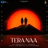 About Tera Naa Song