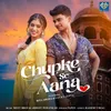 About Chupke Se Aana Song