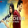 About TAQDEER Song