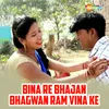 Bina Re Bhajan Bhagwan Ram Vina Ke