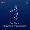 Om Namo Bhagwate Vasudevaya