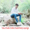 Toku Chutki Challa Chaddi Body Layenge