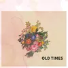 About Old Times Song