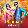 About Dhaman Ka Craze Song