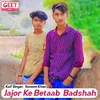 Jajor Ke Betab Badshah