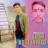 About Lodhi ko lejayego Song