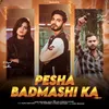 About Pesha Badmashi Ka Song