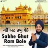 About Sabhe Ghat Ram Bole Song