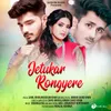 About Jetukar Rongyere Song