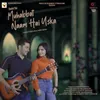 About Ibadat Hai Muhabbat Naam Hai Uska Song