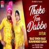 About Theke Ton Dabbe Song