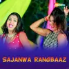 About Sajanwa Rangbaaz Song