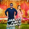 About Jailon Aaye Daaku Song