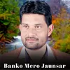 About Banko Mero Jaunsar Song