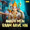 About Awadh Mein Raam Aaye Hai Song