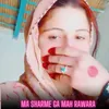 About Ma Sharme Ga Mah Rawara Song