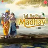 About Jai Radha Madhav-Lofi Song