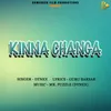 About Kinna Changa Song