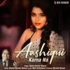 About Aashiqui Karna Na Song