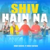 About Shiv Hain Na Song