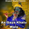 About Aa Gaya Khatu Wala Song