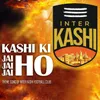 About Kashi Ki Jai Jai Jai Ho Song