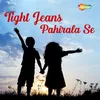 About Tight Jeans Pahirala Se Song
