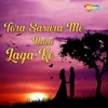 About Tora Sasura Me Nata Laga Ke Song