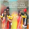 About MARO BUGGA THANDO MAA AGOO YANDOO Song